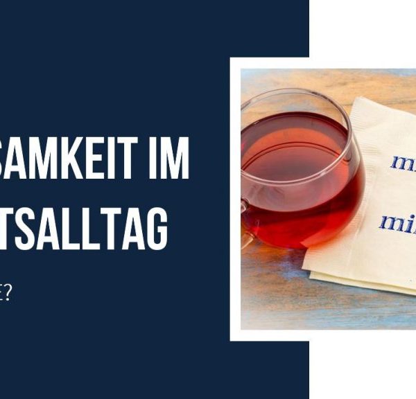 Achtsamkeit im Arbeitsalltag