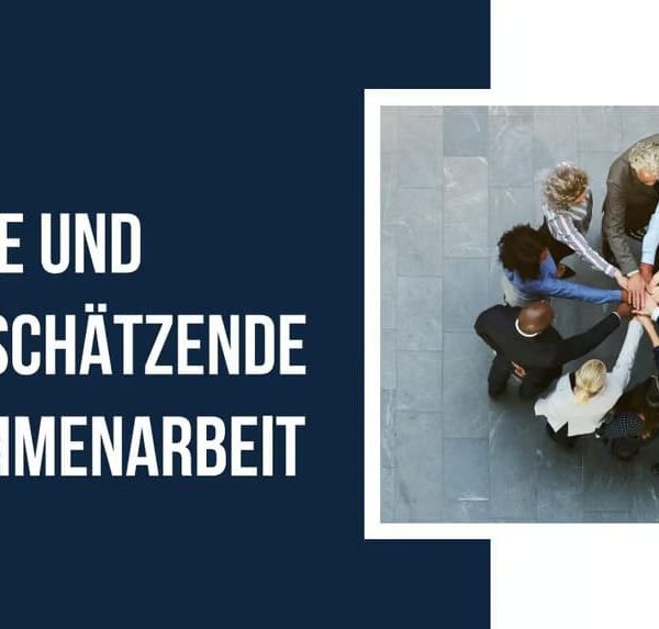 Offene & wertschätzende Zusammenarbeit