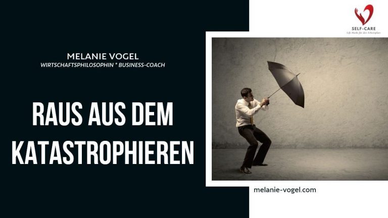 Raus aus dem Katastrophieren